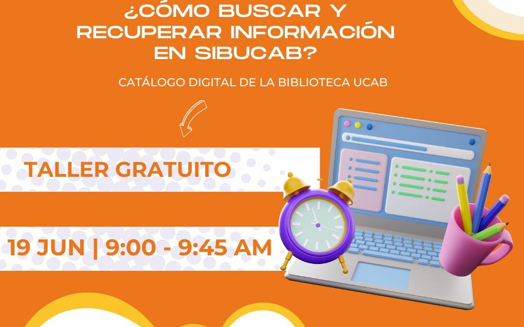 Taller: ¿Cómo buscar y recuperar información en SibUCAB?