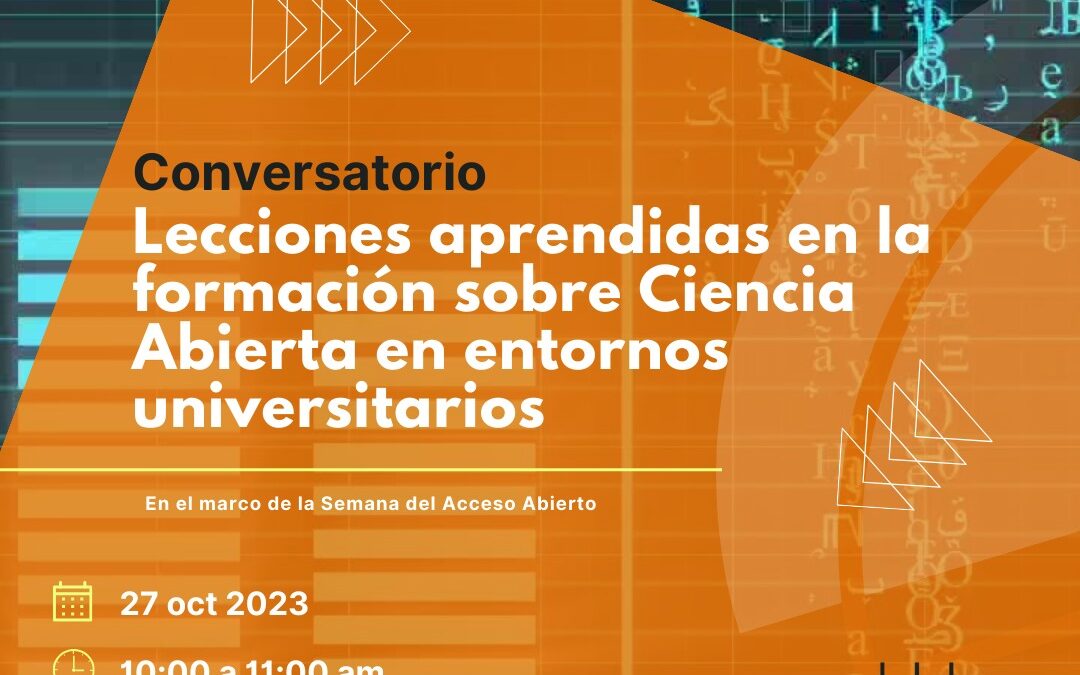 En el marco de la Semana Internacional de Acceso Abierto – Conversatorio: Lecciones aprendidas en las formación sobre Ciencia Abierta en entornos universitarios
